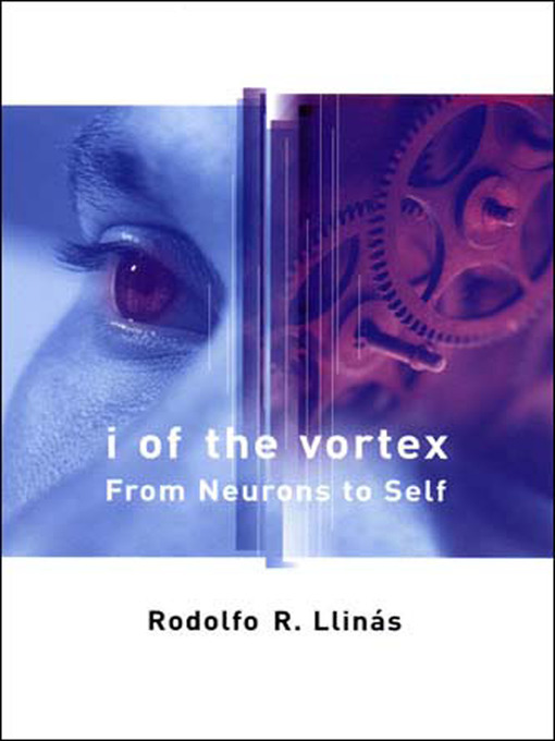 Title details for I of the Vortex by Rodolfo R. Llinas - Available